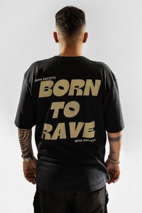Camiseta Oversized - Born To Rave - BPM Society